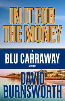 In It For The Money - Book #1 of the Blu Carraway Mysteries