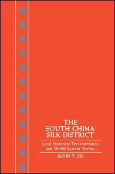 Hardcover The South China Silk District: Local Historical Transformation and World System Theory Book