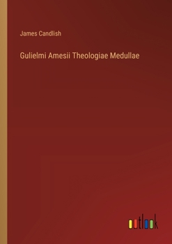 Paperback Gulielmi Amesii Theologiae Medullae Book