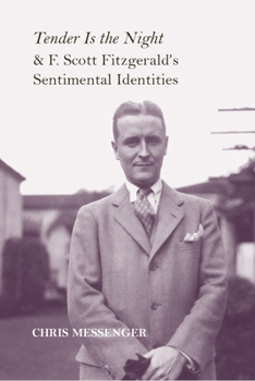 Hardcover Tender Is the Night and F. Scott Fitzgerald's Sentimental Identities Book