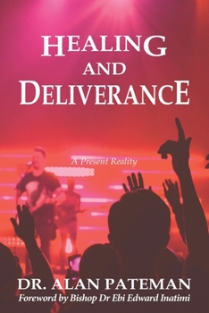 Paperback Healing and Deliverance, A Present Reality Book