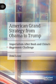 Hardcover American Grand Strategy from Obama to Trump: Imperialism After Bush and China's Hegemonic Challenge Book