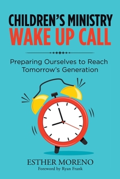 Paperback Children's Ministry Wake up Call: Preparing Ourselves to Reach Tomorrow's Generation Book