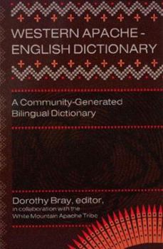 Paperback Western Apache-English Dictionary: A Community-Generated Bilingual Dictionary (English and Apache Languages Edition) Book