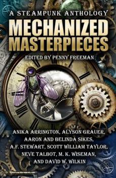 Paperback Mechanized Masterpieces: A Steampunk Anthology Book