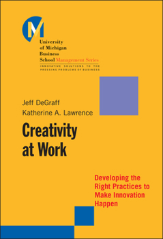Hardcover Creativity at Work: Developing the Right Practices to Make Innovation Happen Book