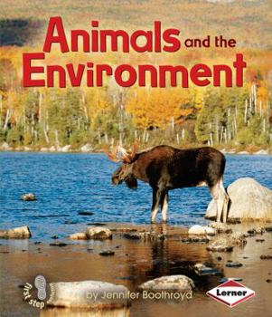 Animals and the Environment - Book  of the First Step Nonfiction: Ecology