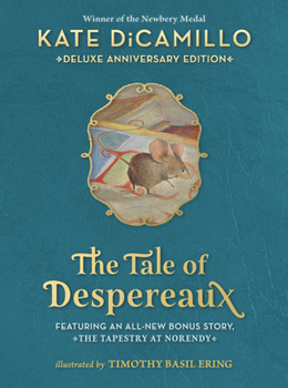 Hardcover The Tale of Despereaux Deluxe Anniversary Edition: Being the Story of a Mouse, a Princess, Some Soup, and a Spool of Thread Book