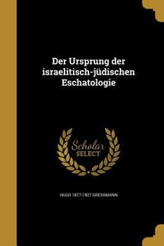 Paperback Der Ursprung der israelitisch-jüdischen Eschatologie [German] Book