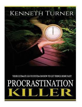 Paperback Procrastination Killer: Your Ultimate Go-To System On How To Get Things Done FAST! Book