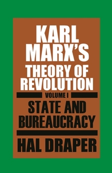 Karl Marx's Theory of Revolution, Volume 1: State and Bureaucracy (2 Volumes in 1) - Book  of the Karl Marx's Theory of Revolution