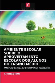 Paperback Ambiente Escolar Sobre O Aproveitamento Escolar DOS Alunos Do Ensino Médio [Portuguese] Book