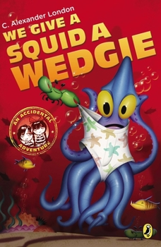 Paperback We Give a Squid a Wedgie Book