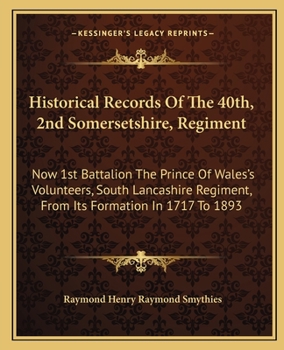 Paperback Historical Records Of The 40th, 2nd Somersetshire, Regiment: Now 1st Battalion The Prince Of Wales's Volunteers, South Lancashire Regiment, From Its F Book