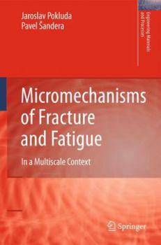 Paperback Micromechanisms of Fracture and Fatigue: In a Multi-Scale Context Book