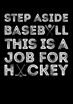 Paperback Hockey Season Game Statistics Book Step Aside Baseball This Is A Job For Hockey: Kids Hockey Analytics For Boys & Girls (Defencemen, Centers or Winger Book