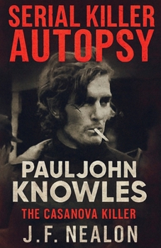 Paperback Serial Killer Autopsy: Paul John Knowles, The Casanova Killer Book