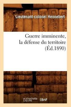 Paperback Guerre Imminente, La Défense Du Territoire (Éd.1890) [French] Book