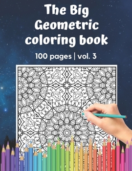 Paperback The Big Geometric Coloring Book - 100 pages - vol.3: Shapes and Patterns to help release your creative side - Gift for adults and seniors under 8 USD [Large Print] Book