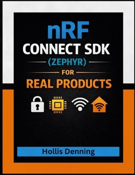 Paperback nRF Connect SDK (Zephyr) for Real Products: BLE + Matter/Thread + Secure DFU + Debugging Book