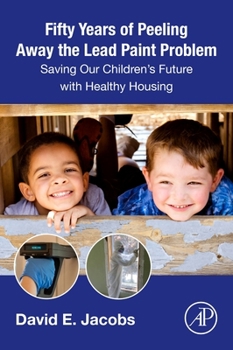 Paperback Fifty Years of Peeling Away the Lead Paint Problem: Saving Our Children's Future with Healthy Housing Book