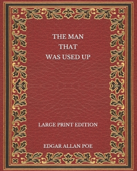 Paperback The Man That Was Used Up - Large Print Edition Book