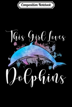 Composition Notebook: Womens THIS GIRL LOVES DOLPHINS Women Mom n Tween Kid Beach Gift V-Neck  Journal/Notebook Blank Lined Ruled 6x9 100 Pages