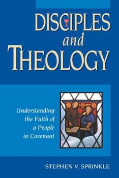 Paperback Disciples and Theology: Understanding the Faith of a People in Covenant Book