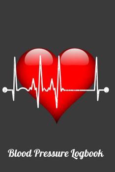 Paperback Blood Pressure Logbook: A Daily Book For Tracking Readings Book