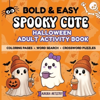 Bold & Easy Spooky Cute Halloween Adult Activity Book: Relaxing Coloring Pages, Large Print Word Searches & Crosswords for Stress Relief and Fall Fun