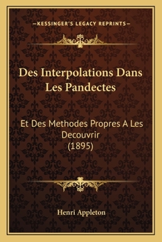 Paperback Des Interpolations Dans Les Pandectes: Et Des Methodes Propres A Les Decouvrir (1895) [French] Book