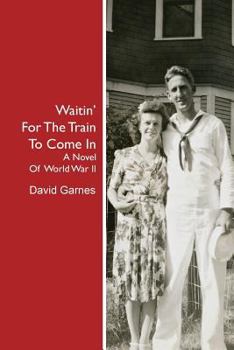 Paperback Waitin' For The Train To Come In: A Novel Of World War II Book