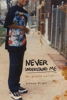 Paperback Never Understand Me: My ghetto qur'an Book