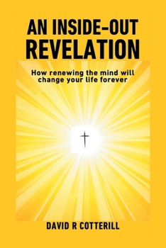 Paperback An Inside Out Revelation: How renewing the mind will change your life forever Book