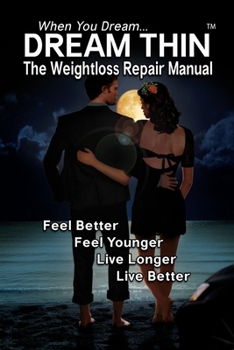 Paperback Dream Thin: The Weightloss Repair Manual - Lose Weight While Sleeping Book