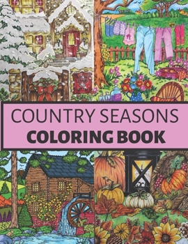 Paperback Country Seasons Coloring Book: Coloring Book for Adults of Country Life (Coloring Books Country) Book