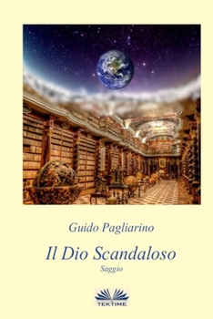 Paperback Il Dio Scandaloso: Saggio [Italian] Book