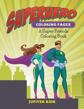 Paperback Superhero Coloring Pages: A Super Friends Coloring Book