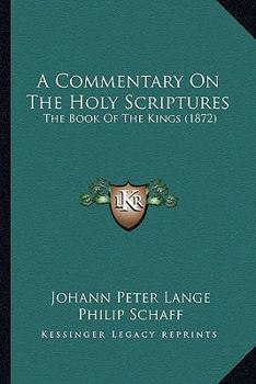 Paperback A Commentary On The Holy Scriptures: The Book Of The Kings (1872) Book