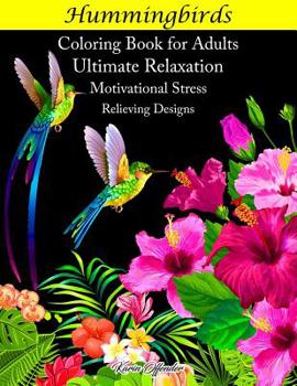 Paperback Hummingbirds Coloring Book for Adults: Ultimate Relaxation Motivational Stress Relieving Designs Book