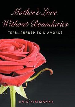 Paperback Mother's Love Without Boundaries: Tears Turned to Diamonds Book