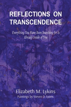 Paperback Reflections on Transcendence: Everything You Have Been Searching for Is Already Inside of You Book
