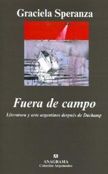 Paperback Fuera de Campo. Literatura y Arte Argentinos Despues de Duchamp [Spanish] Book