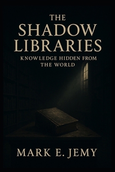 Paperback The Shadow Libraries: Knowledge Hidden from the World Book