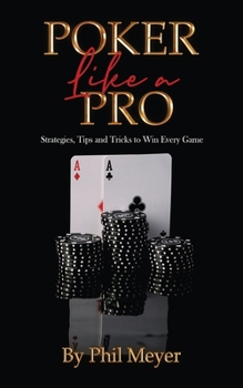 Paperback Poker Like a Pro: Strategies, Tips and Tricks to Win Every Game Book