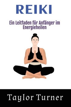 Paperback Reiki: Ein Leitfaden für Anfänger im Energieheilen [German] Book
