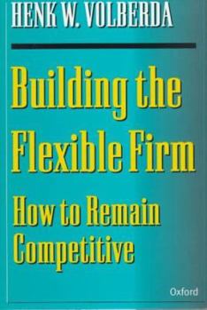 Hardcover Building the Flexible Firm: How to Remain Competitive Book