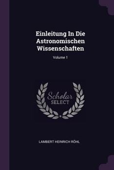 Paperback Einleitung In Die Astronomischen Wissenschaften; Volume 1 Book