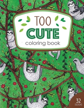 Paperback Too Cute Coloring Book: 32 Designs Book