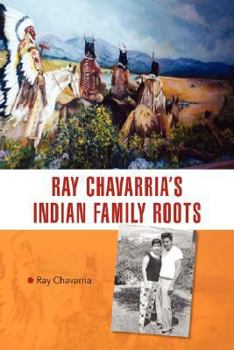 Hardcover Ray Chavarria's Indian Family Roots Book